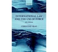 International Law & The Use Of Force 4E Christine Professor Of International Law Gray, University Of Cambridge And Fellow, And St John,s College (Auteur)