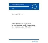 International Legal Approaches To The Promotion Of The Conservation And Sustainable Use Of Forests
