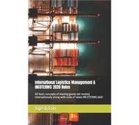 International Logistics Management amp INCOTERMS 2020 Rules All basic concepts of moving goods all modes internationally along with rules of latest INCOTE Vijesh JainVijesh Jain (Auteur)