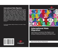 International Male Migration: Determinants of International Male Migration in the State of Michoacan de Ocampo from 2005 to 2020the State of Michoacan de Ocampo from 2005 to 2020