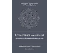 International Management: An Integrated Problem-Solving Architecture: Volume 2: Strategic Analyses & Solution Architectures