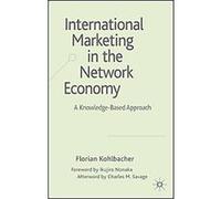 International Marketing in the Network Economy Charles M. (AFT) Savage, Florian Kohlbacher (Auteur)