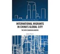 International Migrants in China's Global City: The New Shanghailanders (Routledge Series on Asian Migration) - [Version Originale] Inconnu (Auteur)