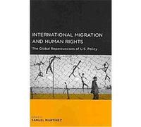 International Migration and Human Rights, Global, Area, and International Archive Samuel Martinez (Auteur)