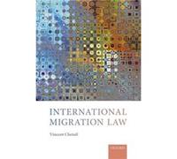 International Migration Law by Chetail Vincent Professor of International Law Professor of International Law Graduate Institute of International and Devel Vincent Chetail (Auteur)