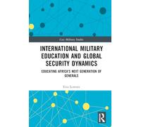 International Military Education and Global Security Dynamics: Educating Africa's Next Generation of Generals