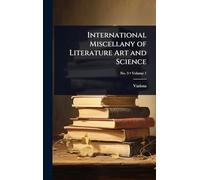 International Miscellany of Literature Art and Science
