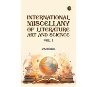 International Miscellany of Literature, Art and Science, Vol. 1