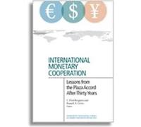 International Monetary Cooperation Lessons from the Plaza Accord after Thirty Years by Russell Green Russell Green (Auteur)