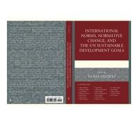 International Norms Normative Change and the UN Sustainable Development Goals Noha Shawki (Auteur)