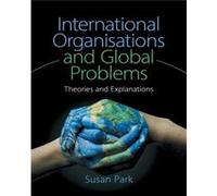 International Organisations and Global Problems by Susan University of Sydney Park Inconnu (Auteur)