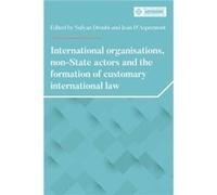 International Organisations NonState Actors and the Formation of Customary International Law International Organisations NonState Actors and the Formation of Customary International Law (Auteur)