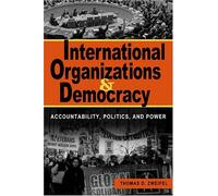International Organizations And Democracy: Accountability, Politics, And Power by Thomas D. Zweifel (2005-11-30)