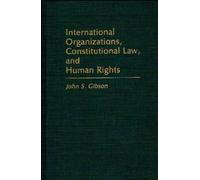 International Organizations, Constitutional Law, And Human Rights
