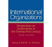 International Organizations: Perspectives On Governance In The Twenty-First Century