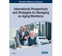 International Perspectives And Strategies For Managing An Aging Workforce