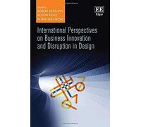 International Perspectives On Business Innovation And Disruption In Design