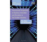 International Perspectives on Business Innovation and Disruption in the Creative Industries: Film, Video and Photography - [Livre en VO] Robert Defillippi, Patrik Wikstrã¶m, Patrik Wikstrom (Auteur)