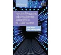 International Perspectives on Business Innovation and Disruption in the Creative Industries: Film, Video and Photography - [Livre en VO] Robert Defillippi, Patrik Wikstrã¶m, Patrik Wikstrom (Auteur)