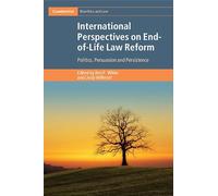 International Perspectives on End-of-Life Law Reform: Politics, Persuasion and Persistence