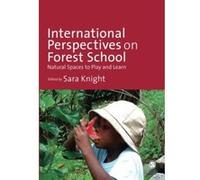 International Perspectives on Forest School: Natural Spaces to Play and Learn - [Version Originale] Inconnu (Auteur)