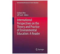 International Perspectives On The Theory And Practice Of Environmental Education: A Reader