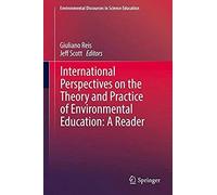 International Perspectives On The Theory And Practice Of Environmental Education: A Reader