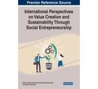 International Perspectives On Value Creation And Sustainability Through Social Entrepreneurship