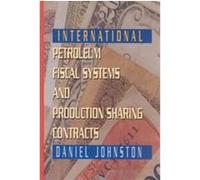 International Petroleum Fiscal Systems and Production Sharing Contracts Daniel Johnston (Auteur)