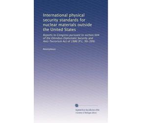International physical security standards for nuclear materials outside the United States