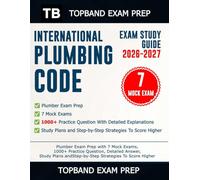 International Plumbing Code Exam Study Guide 2026-2027: Plumber Exam Prep with 7 Mock Exams, 1000+ Practice Question, Detailed Answer, Study Plans and Step-by-Step Strategies To Score Higher