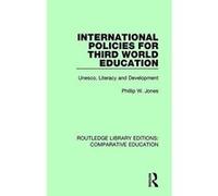 International Policies for Third World Education: Unesco, Literacy and Development: Volume 8 (Routledge Library Editions: Comparative Education) - [Version Originale] Inconnu (Auteur)