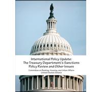 International Policy Update: The Treasury Department's Sanctions Policy Review and Other Issues