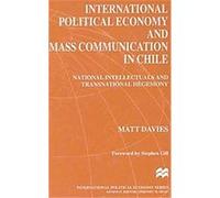 International Political Economy and Mass Communication in Chile, International Political Economy Series Matt Davies (Auteur)