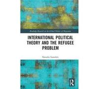 International Political Theory And The Refugee Problem