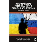 International Politics and the Russo-Ukrainian War: Concepts in Conflict