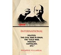 INTERNATIONAL POLITICS, THE CIVIL WAR IN SPAIN, THE “COLD WAR FASCISM, CAPITALISM, ETC.”