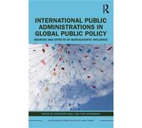 International Public Administrations in Global Public Policy International Public Administrations in Global Public Policy (Auteur)