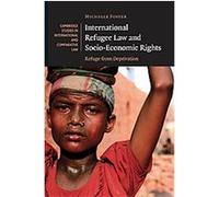 International Refugee Law and Socio-economic Rights, Cambridge Studies in International and Comparative Law Michelle Foster (Auteur)