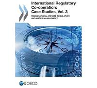 International Regulatory Co-Operation: Case Studies, Vol. 3