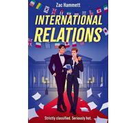 International Relations A charming queer fake dating romance - Zac pseudonym for Matt Knott Hammett - Zaffre - ebook (ePub) - Livre