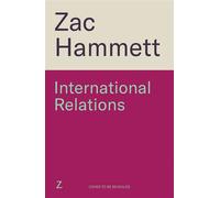 International Relations A laugh-out-loud queer fake dating romance - Zac pseudonym for Matt Knott Hammett - Zaffre - ebook (ePub) - Livre
