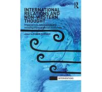 International Relations and Non-Western Thought: Imperialism, Colonialism and Investigations of Global Modernity
