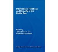 International Relations and Security in the Digital Age by Johan Eriksson