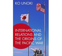 International Relations & The Origins Of Ko Unoki, (Auteur)