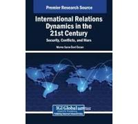 International Relations Dynamics In The 21st Century: Security, Conflicts, And Wars