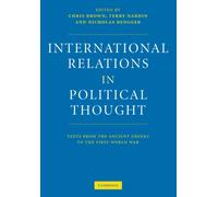 International Relations in Political Thought: Texts from the Ancient Greeks to the First World War