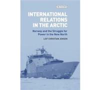 International Relations In The Arctic (Library Of Arctic Studies) (Hardcover) Leif Christian Jensen, (Auteur)