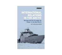 International Relations In The Arctic: Norway And The Struggle For Power In The New North