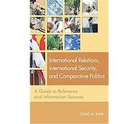 International Relations, International Security, and Comparative Politics, Reference Sources in the Social Sciences Series Chad M. Kahl (Auteur)